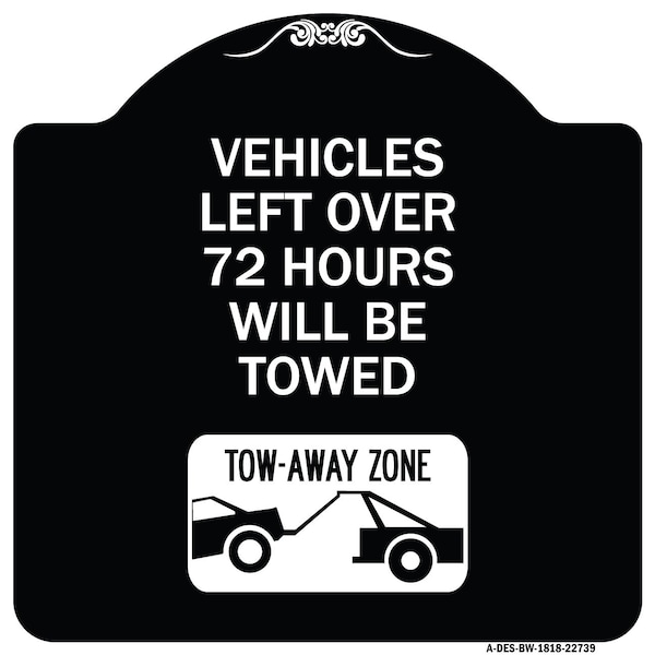 Vehicles Left Over 72 Hours Will Towed Tow-Away Zone Heavy-Gauge Alum Sign, 18" x 18", BW-1818-22739